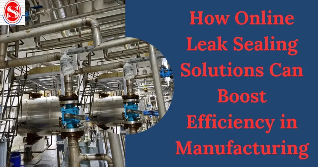 How Online Leak Sealing Solutions Can Boost Efficiency in Manufacturing