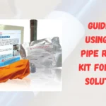 Guide to Using the Pipe Repair Kit for Leak Solutions